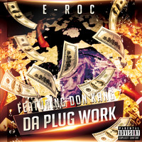 E-Roc - Da Plug Work (feat. Don Kang) (Explicit)