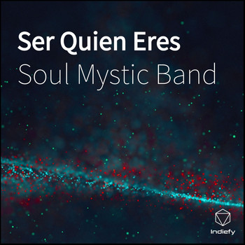 Soul Mystic Band - Ser Quien Eres