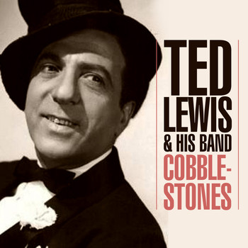 Ted Lewis And His Band - Cobble-Stones
