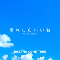 Dreams Come True - Haretara Iine (Version'18)