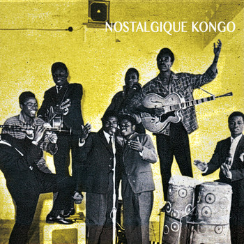 Various Artists - Nostalgique Kongo (Kongo Roots: 1950-1960)