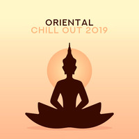 Chillout - Oriental Chill Out 2019 – Deep Vibes for Relaxation, Kamasutra Music, Tantric Massage, Chillout 2019