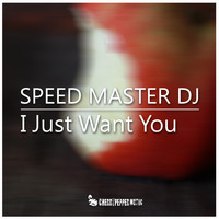 Speed Master DJ - I Just Want You