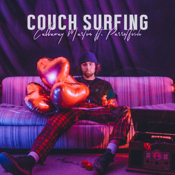 Callaway Martin - Couch Surfing (feat. Parrotfish) (Explicit)
