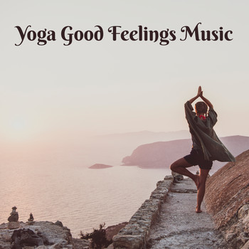 Relaxing Music - Yoga Good Feelings Music – New Age Sounds Compilation for Meditation & Mind Relaxing, Mental Journey Into Your Soul