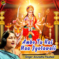 Anuradha Paudwal - Ambe Tu Hai Maa Jyotawali