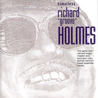 Richard "Groove" Holmes - Timeless: Richard "Groove" Holmes