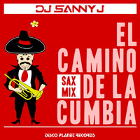 DJ Sanny J - El Camino de la Cumbia (Sax Mix)