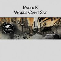 Radek K - Words Can't Say