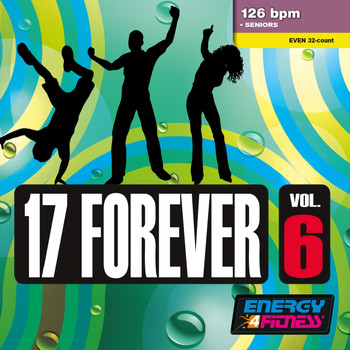Various Artists - 17 Forever Vol. 6 (Mixed Compilation for Fitness & Workout - 126 BPM - 32 Count - Ideal for Seniors)