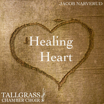 Jacob Narverud & Tallgrass Chamber Choir - Healing Heart
