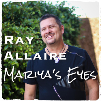 Ray Allaire - Mariya's Eyes