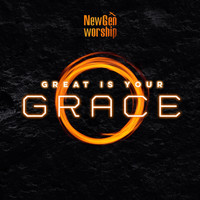 New Gen Worship - Great Is Your Grace