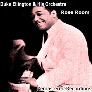 Duke Ellington And His Orchestra - Rose Room