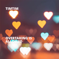 Timtim - Overtaking Is Allowed