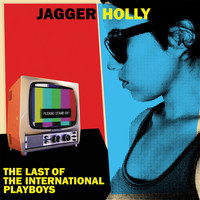 Jagger Holly - The Last of the International Playboys
