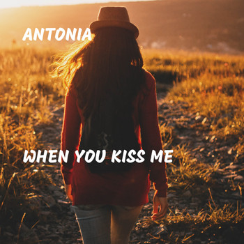 Antonia - When You Kiss Me