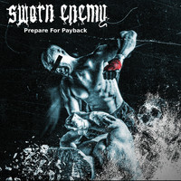 Sworn Enemy - Prepare for Payback