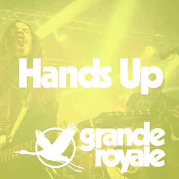 Grande Royale - Hands Up