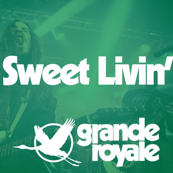 Grande Royale - Sweet Livin'
