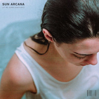 Sun Arcana - Let Me Down (Ventilate)