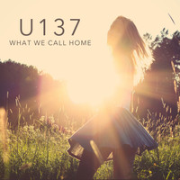 U137 - What We Call Home