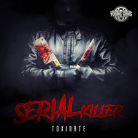 Toxinate - Serial Killer (Explicit)