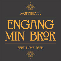 Bogfinkevej - Engang Min Bror (feat. Loke Deph)