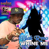 Blak Ryno - Whine Me