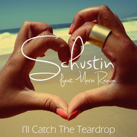 Schustin - I'll Catch the Teardrop
