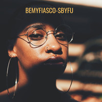 BeMyFiasco - SBYFU (Explicit)