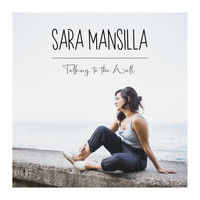 Sara Mansilla - Talking to the Wall