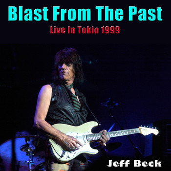 Jeff Beck - Blast From The Past (Live in Tokyo 1999)