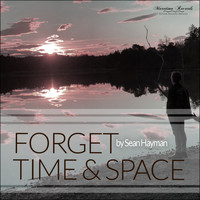 Sean Hayman - Forget Time and Space