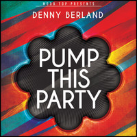 Denny Berland - Pump This Party