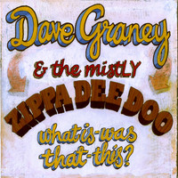 dave graney and the mistLY - Zippa Deedoo What Is/Was That/This? (Explicit)