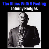 Johnny Hodges - The Blues With A Feeling