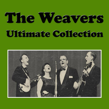 The Weavers - The Weavers Ultimate Collection