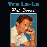 Pat Boone - Tra La-La