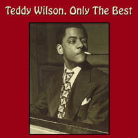 Teddy Wilson - Teddy Wilson, Only the Best