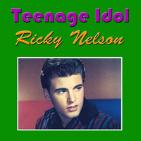 Ricky Nelson - Teenage Idol