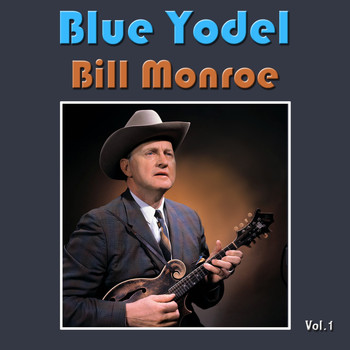 Bill Monroe - Blue Yodel, Vol. 1