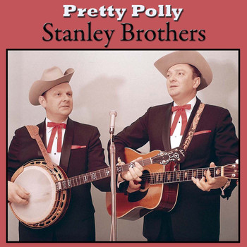 Stanley Brothers - Pretty Polly