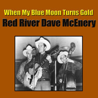 Red River Dave McEnery - When My Blue Moon Turns Gold