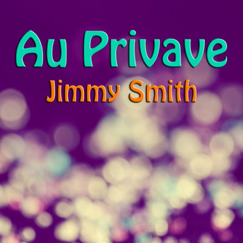 Jimmy Smith - Au Privave
