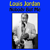LOUIS JORDAN - Nobody But Me