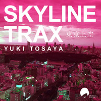 Yuki Tosaya - Skyline Trax