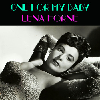 Lena Horne - One For My Baby