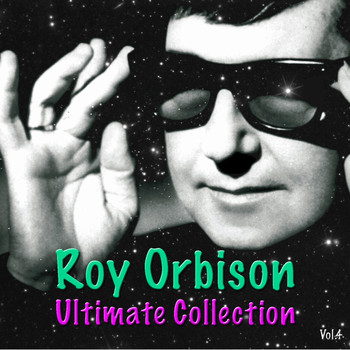 Roy Orbison - Ultimate Collection, Vol. 4