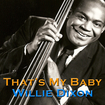 Willie Dixon - That's My Baby